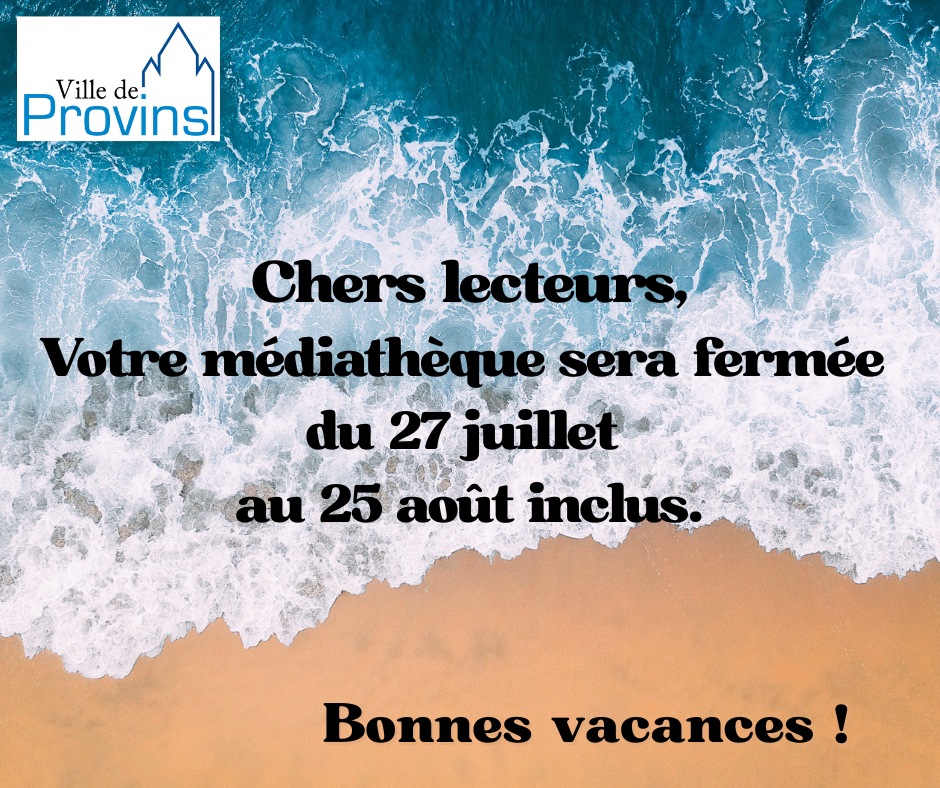 Fermeture 27 juillet 2025 au 25 août 2025.